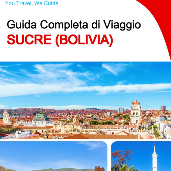 The complete travel guide for Sucre (Bolivia)