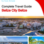 The city trip guide for Belize City (Belize)