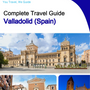 The city trip guide for Valladolid (Spain)