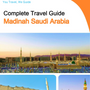 The complete city trip guide for Madinah (Saudi Arabia)