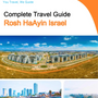 The complete city trip guide for Rosh HaAyin (Israel)