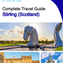 The complete city trip guide for Stirling (Scotland)