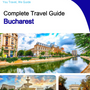 The complete travel guide for Bucharest