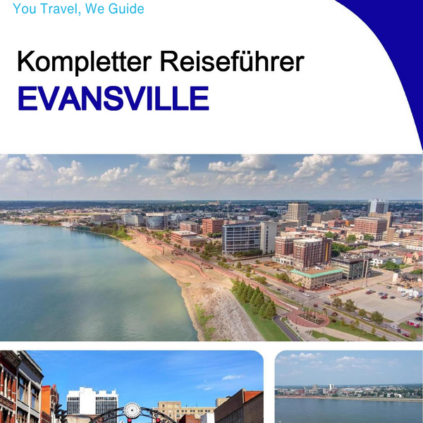 The complete travel guide for Evansville
