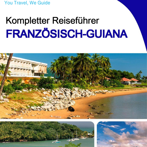 The complete travel guide for French Guiana