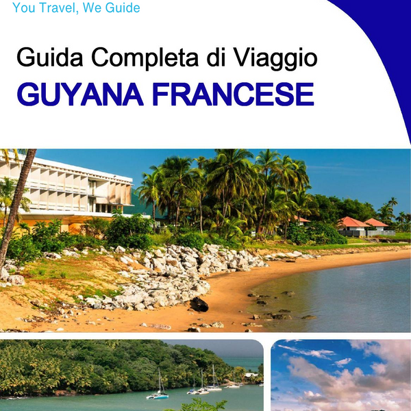 The complete travel guide for French Guiana