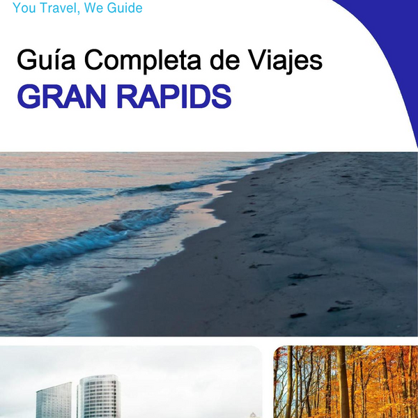 The complete travel guide for Grand Rapids