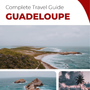 The complete travel guide for Guadeloupe (France)