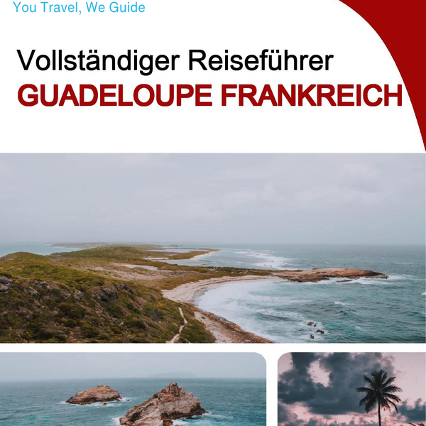 The complete travel guide for Guadeloupe (France)