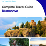 The complete travel guide for Kumanovo