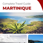 The complete travel guide for Martinique (France)