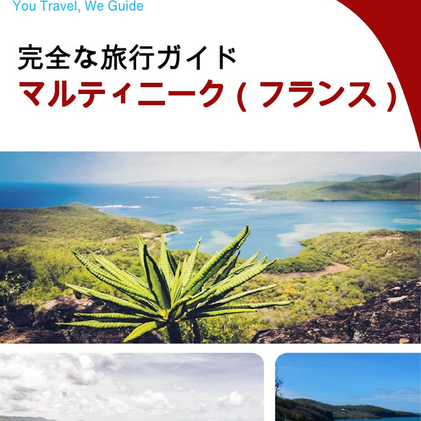 The complete travel guide for Martinique (France)