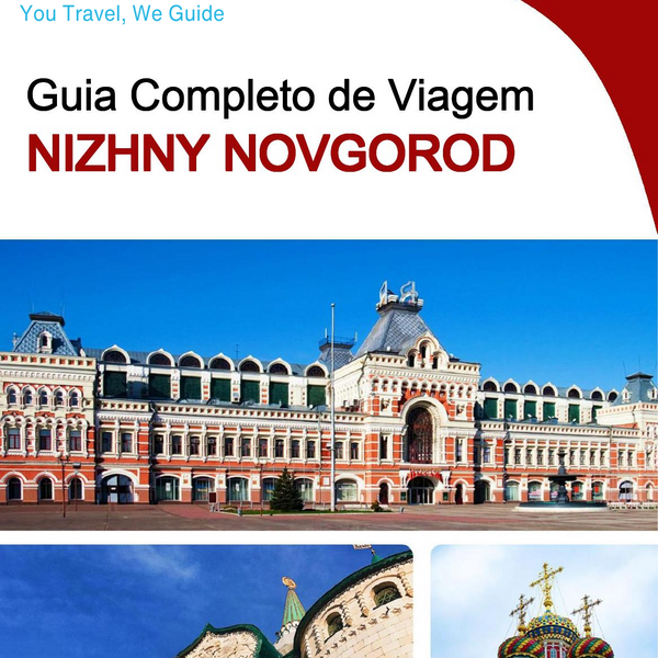 The complete travel guide for Nizhny Novgorod