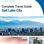 The complete travel guide for Salt Lake City