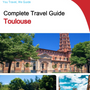 The complete travel guide for Toulouse