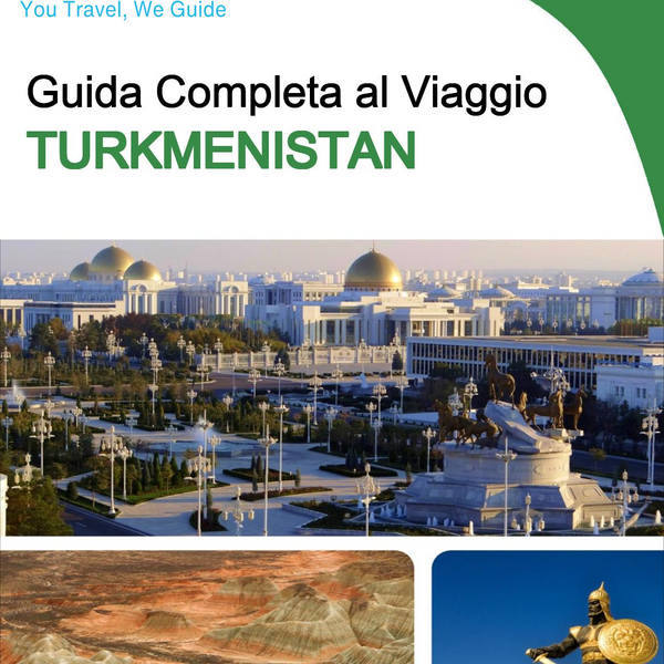 The complete travel guide for Turkmenistan